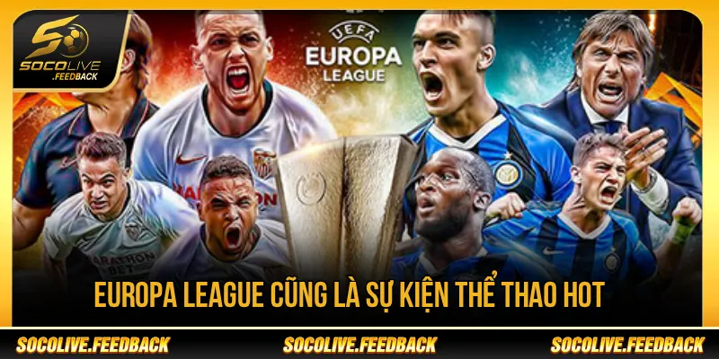 Socolive - Trực Tiếp Bóng Đá Socolive TV HD Hôm Nay Europa League cũng là sự kiện thể thao hot rất được quan tâm