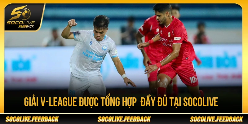 Socolive - Trực Tiếp Bóng Đá Socolive TV HD Hôm Nay Giải V-League cũng được tổng hợp thông tin đầy đủ tại Socolive