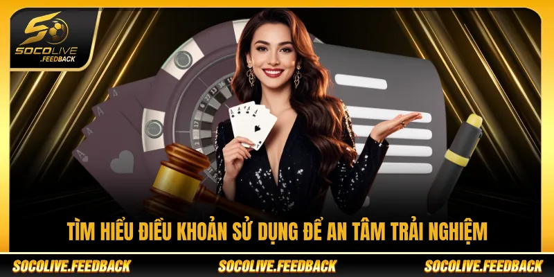Điều Khoản Sử Dụng Socolive - Quy Định Người Dùng Tìm hiểu điều khoản sử dụng Socolive để an tâm trải nghiệm